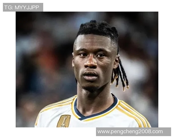 卡马文加的崛起与未来潜力解析：年轻天才如何改变足球格局